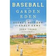Baseball in the Garden of Eden : The Secret History of the Early Game