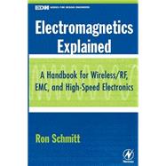Electromagnetics Explained : A Handbook for Wireless/ RF, EMC, and High-Speed Electronics