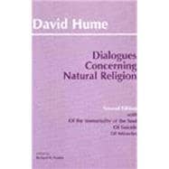 Dialogues Concerning Natural Religion: The Posthumous Essays of the Immortality of the Soul and of Suicide : From an Enquiry Concerning Human Understanding of Miracles