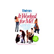 Parents Magazine's It Worked for Me! : From Thumb Sucking to Schoolyard Fights, Parents Reveal Their Secrets to Solving the Everyday Problems of Raising Kids