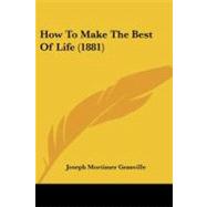 How to Make the Best of Life