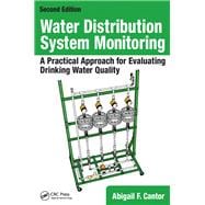 Water Distribution System Monitoring: A Practical Approach for Evaluating Drinking Water Quality, Second Edition
