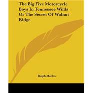 The Big Five Motorcycle Boys In Tennessee Wilds Or The Secret Of Walnut Ridge