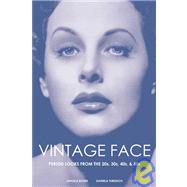 Vintage Face: Period Looks from the 1920S, 1930S, 1940S, & 1950s