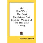 Sky-Sifter : The Great Chieftainess and Medicine Woman of the Mohawks (1892)