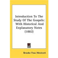 Introduction to the Study of the Gospels : With Historical and Explanatory Notes (1882)