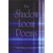 The Shadow Loom Poems