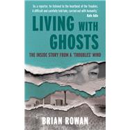 Living with Ghosts - The Inside Story from a 'Troubles' Mind