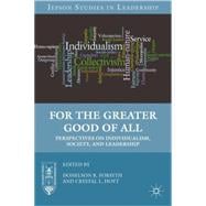 For the Greater Good of All : Perspectives on Individualism, Society, and Leadership