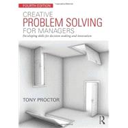 Creative Problem Solving for Managers: Developing Skills for Decision Making and Innovation