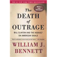 The Death of Outrage Bill Clinton and the Assault on American Ideals