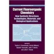 Current Fluoroorganic Chemistry New Synthetic Directions, Technologies, Materials, and Biological Applications