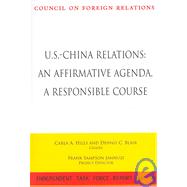 U.S.-China Relations: An Affirmative Agenda, a Responsible Course: Report of an Independent Task Force
