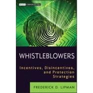Whistleblowers Incentives, Disincentives, and Protection Strategies