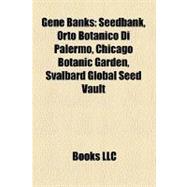 Gene Banks : Seedbank, Orto Botanico Di Palermo, Chicago Botanic Garden, Svalbard Global Seed Vault