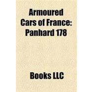 Armoured Cars of France : Panhard 178, Panhard Aml, Véhicule Blindé Léger, Panhard Ebr, Peugeot Armored Car, Charron-Girardot-Voigt 1902, Vbc-90