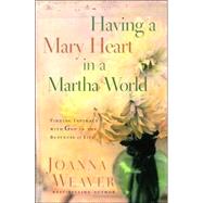 Having a Mary Heart in a Martha World (Gift Edition)
