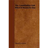 The Constitution and What It Means To-day
