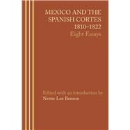 Mexico and the Spanish Cortes 1810-1822