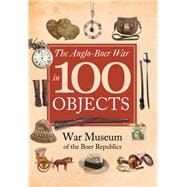 The Anglo-boer War in 100 Objects