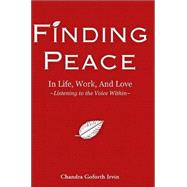 Finding Peace in Life, Work, and Love : Listening to the Voice Within