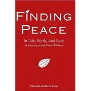 Finding Peace in Life, Work, and Love : Listening to the Voice Within book cover, ISBN 9781587364037