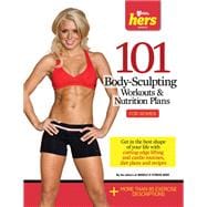 101 Body-Sculpting Workouts & Nutrition Plans: For Women