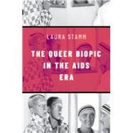 The Queer Biopic in the AIDS Era