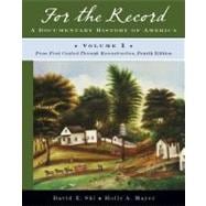 For the Record : A Documentary History of America - From First Contact Through Reconstruction (Volume 1)