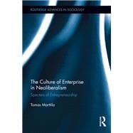The Culture of Enterprise in Neoliberalism: Specters of Entrepreneurship
