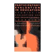 Participatory Evaluation In Education: Studies Of Evaluation Use And Organizational Learning