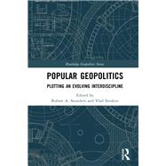 Popular Geopolitics: Plotting an Evolving Interdiscipline