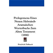 Prolegomena Eines Neuen Hebraisch-aramaischen Worterbuchs Zum Alten Testament