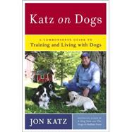 Katz on Dogs : A Commonsense Guide to Training and Living with Dogs
