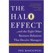 The Halo Effect . . . and the Eight Other Business Delusions That Deceive Managers