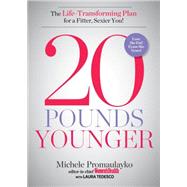 20 Pounds Younger The Life-Transforming Plan for a Fitter, Sexier You!