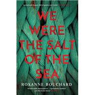 We Were the Salt of the Sea Book ONE in the award-winning, atmospheric Detective Moralès series