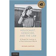 Holocaust, Genocide, and the Law A Quest for Justice in a Post-Holocaust World