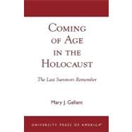 Coming of Age in the Holocaust The Last Survivors Remember