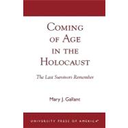 Coming of Age in the Holocaust The Last Survivors Remember