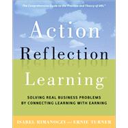 Action Reflection Learning Solving Real Business Problems by Connecting Learning with Earning