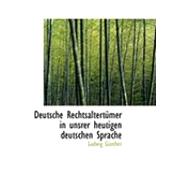 Deutsche Rechtsaltertumer in Unsrer Heutigen Deutschen Sprache