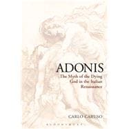 Adonis The Myth of the Dying God in the Italian Renaissance