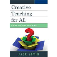Creative Teaching for All In the Box, Out of the Box, and Off the Walls