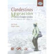 Clandestinos/ Clandestines: Migracion Mexico-estados Unidos En Los Albores Del Siglo Xxi/ Migration Mexico-us at the Beginning of the 21st Century