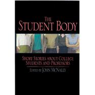 The Student Body: Short Stories About College Students and Professors