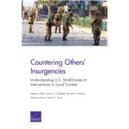Countering Others' Insurgencies Understanding U.S. Small-Footprint Interventions in Local Context