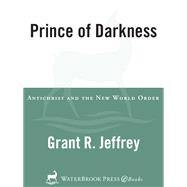 Prince of Darkness Antichrist and the New World Order