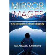 Mirror Images : New Reflections on Teacher Leadership