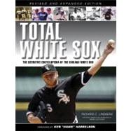 Total White Sox The Definitive Encyclopedia of the Chicago White Sox